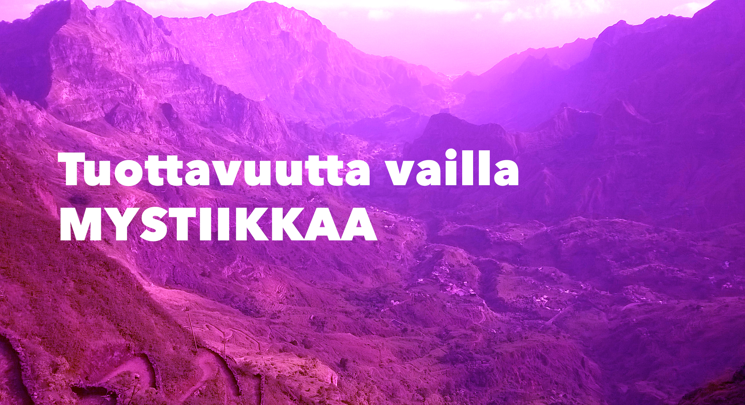 Tuottavuutta vaikka mystiikkaa